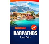 Karpathos Travel Guide 2025: Explore of Greece's Beaches, Hidden Gems, Top Attraction, History, Must See Destinations and Local Culture