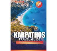 KARPATHOS TRAVEL GUIDE 2027: A Practical Guide to Discovering New Destinations, Saving Money, and Making Every Journey Easier