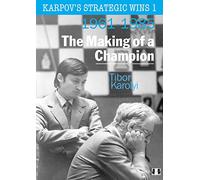 Karpov's Strategic Wins 1: The Making of a Champion