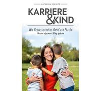 Karriere & Kind: Wie Frauen zwischen Beruf und Familie ihren eigenen Weg gehen