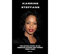 Karrine Steffans: The Untold Story of an American Author and Former Video Vixen