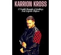 Karrion Kross: A Complete Biography of Wrestling's Most Enigmatic Performer
