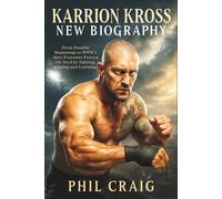 KARRION KROSS NEW BIOGRAPHY: From Humble Beginnings to WWE’s Most Fearsome Force,a life lived by fighting, winning and Learning.