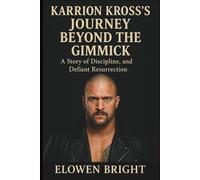 Karrion Kross’s Journey Beyond the Gimmick: A Journey of Discipline, and Defiant Resurrection