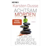 Karsten Dusse Achtsam morden durch bewusste Ernährung: Roman (Acht (Tapa blanda)