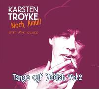 Karsten Troyke - Noch Amul! - Tango ouf Yiddish Vol. 2
