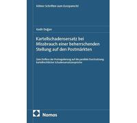 Kartellschadensersatz bei Missbrauch einer beherrschenden Stellung auf den Postmärkten: Zum Einfluss der Postregulierung auf die parallele Durchsetzung kartellrechtlicher Schadensersatzansprüche: 77