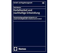 Kartellverbot und nachhaltige Entwicklung: Die Berücksichtigungsfähigkeit ökologischer und sozialer Nachhaltigkeitsziele im Rahmen des Art. 101 AEUV