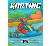 Karting Coloring Book for All Ages:: 50 Awesome Illustrated Karting Designs to get your Adrenalin Flowing and Your Heart Racing!