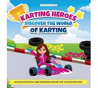 KARTING HEROES: Discover the World of Karting and Become a Champion: DISCOVER THE WORLD OF KARTING