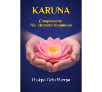 Karuna: Compassion - The Ultimate Happiness