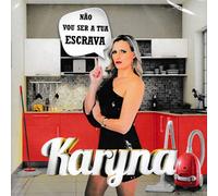 Karyna - Karyna - Nao Vou Ser A Tua Escrava [CD] 2018