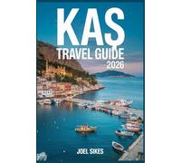 Kaş Travel Guide 2026: Explore Turkey's Turquoise Coast with Beaches, Ancient Ruins, Hidden Gems, and Local Secrets