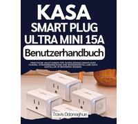 Kasa Smart Plug Ultra Mini 15A Benutzerhandbuch: Praktische Anleitungen für zuverlässiges drahtloses Pairing, Stromüberwachung und Wiederherstellung nach Ausfällen in mehreren Räumen.