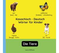 Kasachisch - Deutsch Wörter für Kinder - Die Tiere: Kasachisch Lernen für Kinder und Anfänger - Zweisprachiges Bilderbuch auf Kasachisch mit deutschen ... Kinderbücher (Deutsch-Kasachisch))