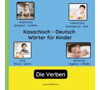Kasachisch - Deutsch Wörter für Kinder - Die Verben: Kasachisch Lernen für Kinder und Anfänger - Zweisprachiges Bilderbuch auf Kasachisch mit ... Kinderbücher (Deutsch-Kasachisch))