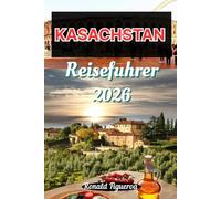 KASACHSTAN REISEFÜHRER 2026