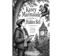 Kasey Marmalade and the Hidden Bell (The Kasey Marmalade Mysteries)