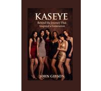 KASEYE: Behind the Journey That Inspired a Generation