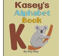 Kasey's Alphabet Book: A Children's Personalized Animal ABCs and 123s