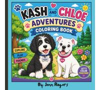 Kash and Chloe's Adventures: An Adorable Coloring Book for Kids with Two Playful Dogs Exploring Magical Places, Holidays, and Everyday Fun