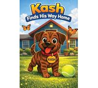 Kash Finds His Way Home: A Heartwarming Children's Story About Courage, Family, and Finding Home (Scout and Friends)