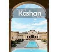 Kashan, Isfahan Province, Iran: A Visual Journey Through Stunning Landmarks, Travel and Nature lovers.