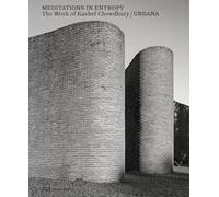 Kashef Chowdhury Meditations in Entropy /anglais: The Work of Kashef Chowdhury / URBANA