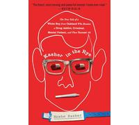 Kasher in the Rye: The True Tale of a White Boy from Oakland Who Became a Drug Addict, Criminal, Mental Patient, and Then Turned 16