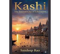Kashi: The Eternal City Of Liberation