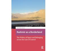 Kashmir as a Borderland: The Politics of Space and Belonging across the Line of Control