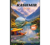 Kashmir, India Travel Guide 2026: Best Places to Visit, Itineraries, Budget Tips, Where to Stay & Local Experiences.