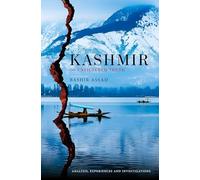Kashmir: The Unfiltered Truth - Analysis, experiences and investigations