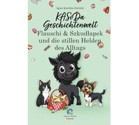 KASiDa Geschichtenwelt. Flauschi und Szkudłapek und die stillen Helden des Alltags