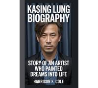 Kasing Lung biography: Story of an artist who painted dreams into life