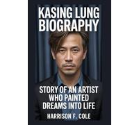 Kasing Lung biography: Story of an artist who painted dreams into life