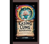 KASING LUNG BIOGRAPHY: The Story Behind Labubu and His Magical World of Imagination