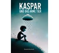 Kaspar Und Das Arme Tier (ebook)