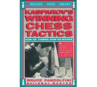 Kasprov's Winning Chess Tactics: How He Thinks, How He Chooses (Fireside Chess Library)