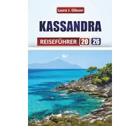 KASSANDRA REISEFÜHRER 2026: Entdecken Sie die besten Strände, die lokale Küche, die kulturellen Highlights und die malerischen Routen in Nordgriechenland