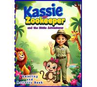 Kassie the Zookeeper and the little Adventurer Coloring and Activity Book: Faith-filled Coloring and Activity Book for Kids