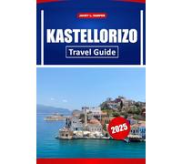 Kastellorizo Travel Guide 2025: Explore Greece's Hidden Gems: Top Activities, History, Where to Stay, Eat, and Vacation Tips in the Mediterranean.