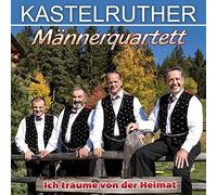 Kastelruther Männerquartett - Ich träume von der Heimat