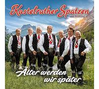 Kastelruther Spatzen - Älter Werden Wir Später