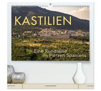 KASTILIEN - Eine Rundreise im Herzen Spaniens (hochwertiger Premium Wandkalender 2026 DIN A2 quer), Kunstdruck in Hochglanz: Ein Besuch der schönsten Orte Kastiliens.