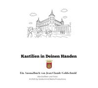 Kastilien in Deinen Händen: Ein Ausmalbuch von Jean-Claude Goldschmid (Die Welt in Deinen Händen - Goldschmids Ausmalbücher)