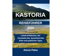 KASTORIA Reiseführer 2026: Lokale Erlebnisse, der Orestiada-See, byzantinisches Erbe und praktische Tipps.