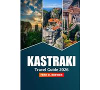 Kastraki Travel Guide 2026: Essential Tips for Exploring Meteora, Greece Hiking Trails, Adventure, Culture and Must-See Sights in the Heart of Thessaly