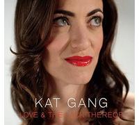 Kat Gang - Love & The Lack Thereof