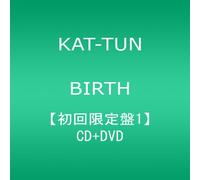 KAT-TUN - BIRTH(+DVD)(ltd.)(TYPE A)